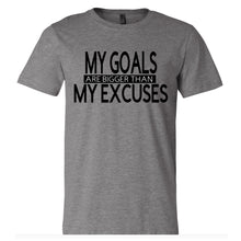 Load image into Gallery viewer, My Goals are Bigger Than My Excuses Graphic T