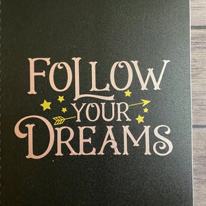 Follow Your Dreams Back to School Notebook/Journal