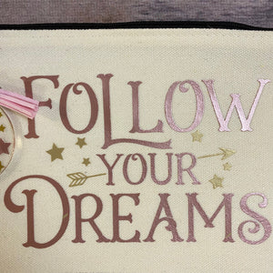 Follow Your Dream Pencil Case/Makeup Bag/Canvas Zip Bag