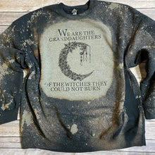 Load image into Gallery viewer, We Are The Granddaughters of the Witches Bleach Dye Sweatshirt