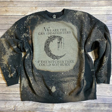 Load image into Gallery viewer, We Are The Granddaughters of the Witches Bleach Dye Sweatshirt