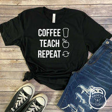 Load image into Gallery viewer, Coffee. Teach. Repeat. Womens T Shirt