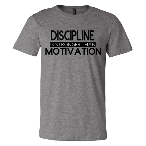 Discipline is Stronger Than Motivation Graphic T