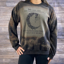 Load image into Gallery viewer, We Are The Granddaughters of the Witches Bleach Dye Sweatshirt