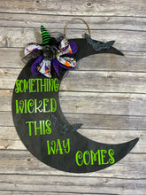 Load image into Gallery viewer, Something Wicked This Way Comes Halloween Moon Door Sign