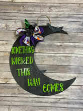 Load image into Gallery viewer, Something Wicked This Way Comes Halloween Moon Door Sign