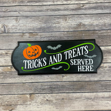 Load image into Gallery viewer, Trick and Treats Served Here Wooden Sign