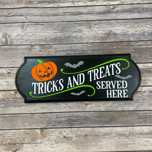 Trick and Treats Served Here Wooden Sign