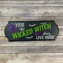 Load image into Gallery viewer, The Wicked Witch Lives Here Wooden Sign