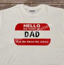 Load image into Gallery viewer, Hello My Name Is Dad Graphic T