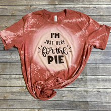 Load image into Gallery viewer, I&#39;m Just Here for the Pie Bleach Dye Graphic T