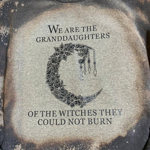 Load image into Gallery viewer, We Are The Granddaughters of the Witches Bleach Dye Sweatshirt