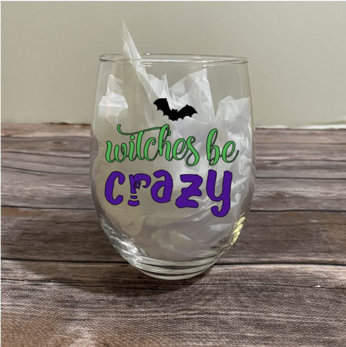 Witches Be Crazy Halloween Wine Glass